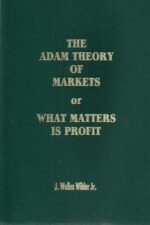 The Adam Theory of Markets or What Matters Is Profit By J. Welles Wilder