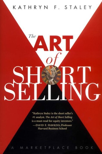 The Art of Short Selling (Kathryn F. Staley)