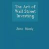 The-Art-of-Wall-Street-Investing-By-John-Moody