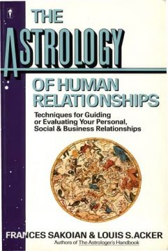 The Astrology of Human Relationships By Frances Sakoian