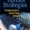 The Bible of Options Strategies The Definitive Guide for Practical Trading Strategies By Guy Cohen
