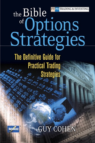 The Bible of Options Strategies The Definitive Guide for Practical Trading Strategies By Guy Cohen
