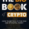 The Big Book of Crypto By James Altucher_ Chris Campbell