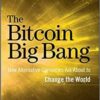 The Bitcoin Big Bang_ How Alternative Currencies Are About to Change the World