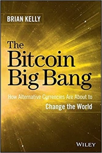 The Bitcoin Big Bang_ How Alternative Currencies Are About to Change the World