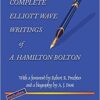 The Complete Elliott Wave Writings of A.Hamilton Bolton By Robert R. Jr. Prechter