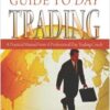 The Complete Guide to Day Trading - A Practical Manual from A Professional Day Trading Coach By Markus Heitkoetter