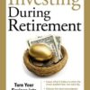 The Complete Guide to Investing During Retirement Turn Your Savings Into Earnings By Thomas Maskell