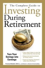 The Complete Guide to Investing During Retirement Turn Your Savings Into Earnings By Thomas Maskell