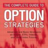 The Complete Guide to Option Strategies Advanced and Basic Strategies on Stocks, ETFs, Indexes, and Stock Indexes By Michael D. Mullaney