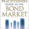 The Complete Practitioners Guide to the Bond Market By Steven Dym