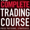 The Complete Trading Course Price Patterns, Strategies, Setups, and Execution Tactics by Corey Rosenbloom