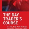 The Day Traders Course - Low-Risk, High-Profit Strategies for Trading Stocks and Futures