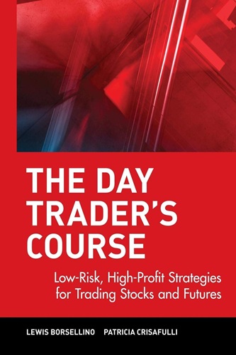 The Day Traders Course - Low-Risk, High-Profit Strategies for Trading Stocks and Futures