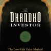 The Dhandho Investor The Low - Risk Value Method to High Returns By Mohnish Pabrai