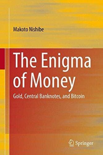 The Enigma of Money Gold, Central Banknotes, and Bitcoin