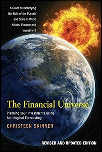The Financial Universe Planning Your Investments Using Astrological Forecasting by Christeen Skinner