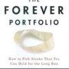 The Forever Portfolio_ How to Pick Stocks That You Can Hold for the Long Run By James Altucher