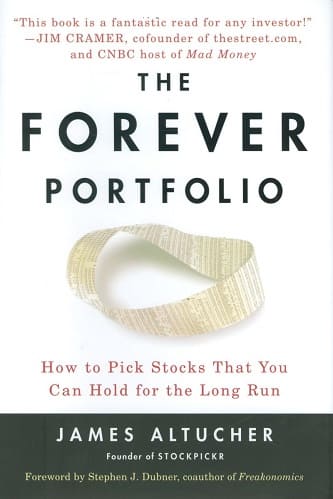 The Forever Portfolio_ How to Pick Stocks That You Can Hold for the Long Run By James Altucher