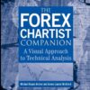 The Forex Chartist Companion A Visual Approach to Technical Analysis By Michael D. Archer, James Lauren Bickford