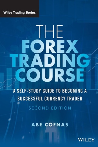 The Forex Trading Course A Self-Study Guide To Becoming a Successful Currency Trader By Abe Cofnas