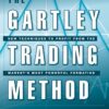 The Gartley Trading Method New Techniques To Profit from the Markets Most Powerful Formation By Ross L. Beck