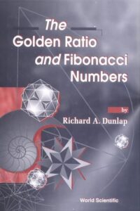 The Golden Ratio And Fibonacci By Richard A. Dunlap