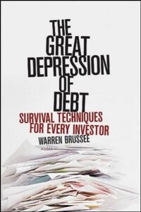 The Great Depression of Debt Survival Techniques for Every Investor By Warren Brussee