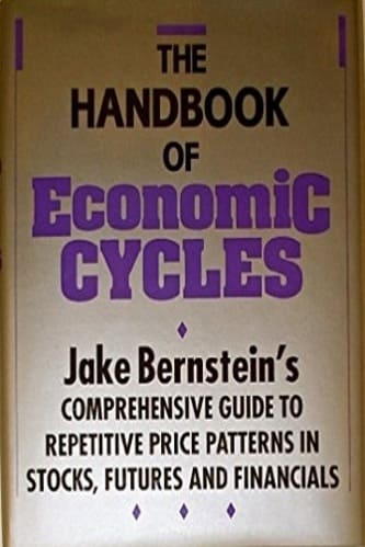 The Handbook of Economic Cycles Jake Berstein's Comprehensive Guide to Repetitive Price Patterns in Stocks, Futures, and Financials