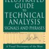 The Illustrated Guide to Technical Analysis Signals and Phrases By Constance Brown