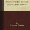 The Increasing Gold Supply and Its Effect on Security Values; Interest Rates; Commodity Prices By Thomas Gibson
