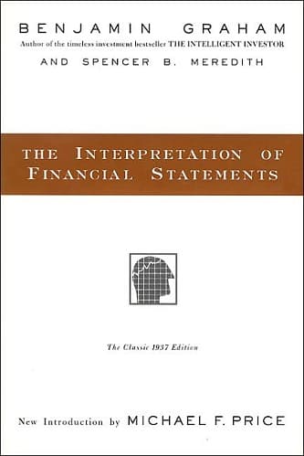 The Interpretation of Financial Statements By Benjamin Graham, Spencer B. Meredith