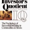The Investors Quotient The Psychology of Successful Investing in Commodities Stocks by Jake Bernstein