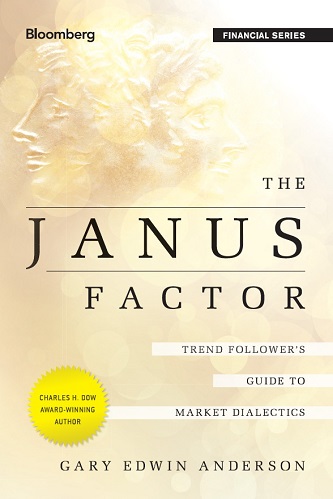 The Janus Factor Trend Followers Guide to Market Dialectics By Gary Edwin Anderson