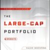 The Large-Cap Portfolio Value Investing and the Hidden Opportunity in Big Company Stocks By Thomas Villalta