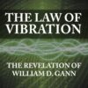 The Law of Vibration -The Revelation of William D. Gann