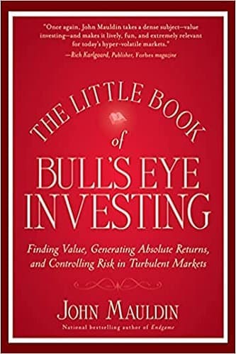 The Little Book of Bull’s Eye Investing By John Mauldin