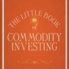 The Little Book of Commodity Investing By John Stephenson