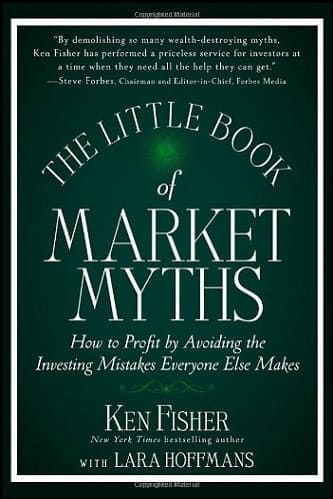 The Little Book of Market Myths By Kenneth L. Fisher