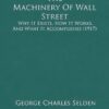 The Machinery of Wall Street By George Charles Selden