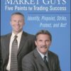 The Market Guys’ Five Points for Trading Success By A. J. Monte and Rick Swope