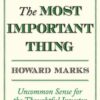 The Most Important Thing Uncommon Sense for The Thoughtful Investor By Howard Marks