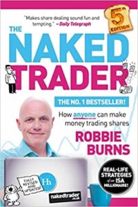 The Naked Trader How Anyone Can Still Make Money Trading Shares by Robbie Burns