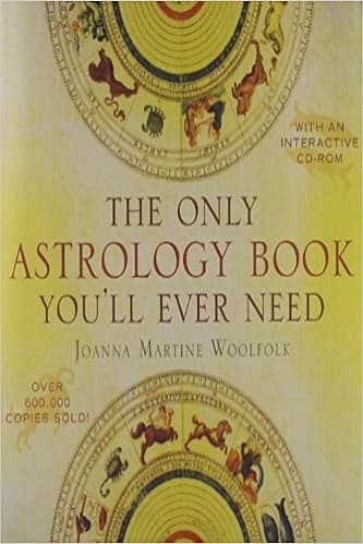 The Only Astrology Book Youll Ever Need by Joanna Martine Woolfolk