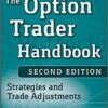 The Option Trader Handbook Strategies and Trade Adjustments, Second Edition by George Jabbour, Philip H. Budwick