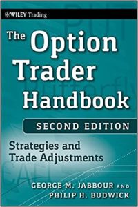 The Option Trader Handbook Strategies and Trade Adjustments, Second Edition by George Jabbour, Philip H. Budwick