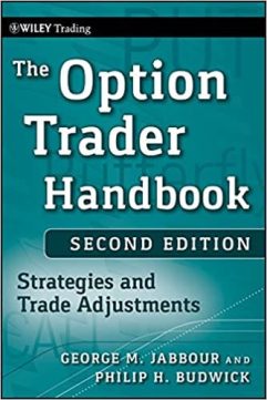 The Option Trader Handbook Strategies and Trade Adjustments, Second Edition by George Jabbour, Philip H. Budwick