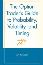 The Option Trader's Guide to Probability, Volatility and Timing By Jay Kaeppel