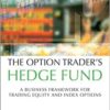 The Option Traders Hedge Fund A Business Framework for Trading Equity and Index Options by Dennis A. Chen, Mark Sebastian, Stephanie Link