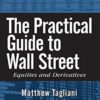 The Practical Guide to Wall Street By Matthew Tagliani